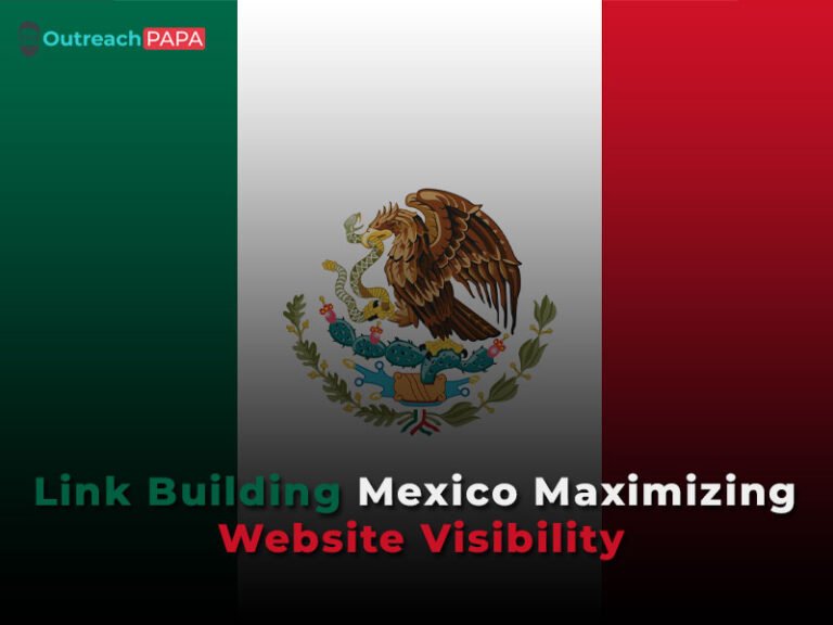 Link Building Mexico Maximizing Website Visibility